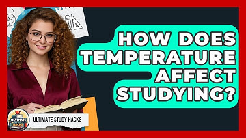 How Does Temperature Affect Studying? - Ultimate Study Hacks