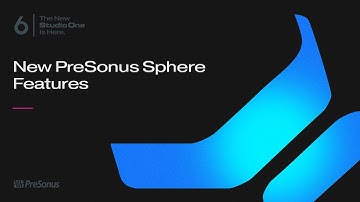 Studio One 6: New PreSonus Sphere Features