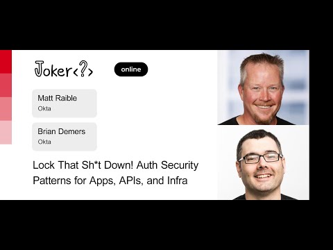 Matt Raible, Brian Demers — Lock That Sh*t Down! Auth Security Patterns for Apps, APIs, and Infra