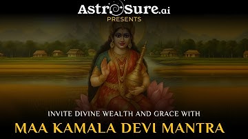 Kamala Devi Mantra | Powerful Chant for Wealth, Grace & Prosperity | AstroSure