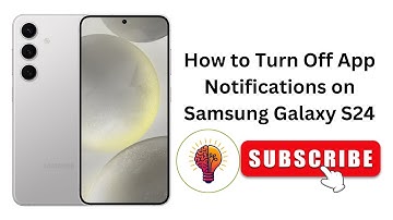 How to Turn Off App Notifications on Samsung Galaxy S24