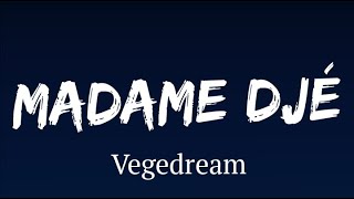 Vegedream - Madame Djé [Djenada] (paroles/Lyrics)