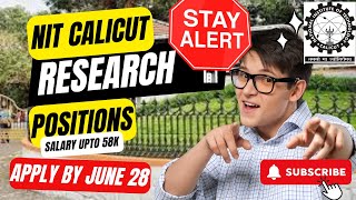 Unlock Your Research Potential at NIT Calicut || Apply Now || Salaries up to Rs.58k!