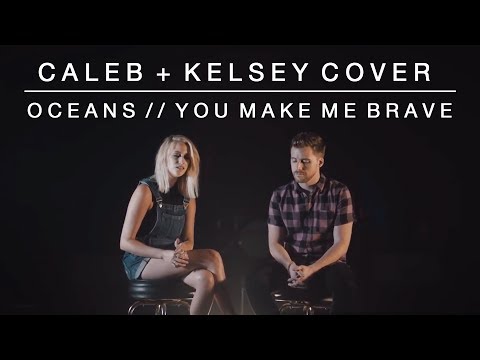 worship-medley---oceans-(where-feet-may-fail)-//-you-make-me-brave-|-caleb-+-kelsey-mashup