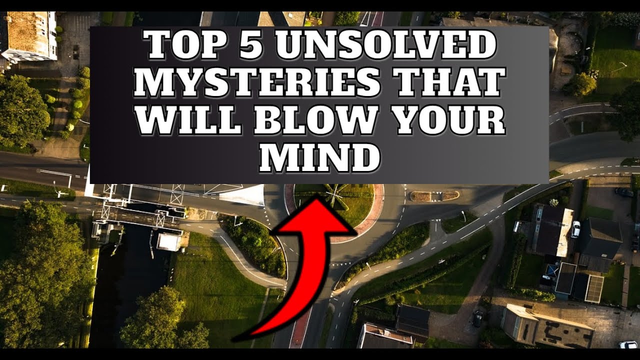 Top 5 Unsolved Mysteries That Will Blow Your Mind!! - YouTube