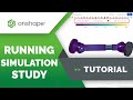 Running the Onshape Simulation Study