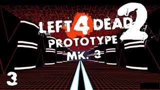 Left 4 Dead 2: Prototype Mk. 3 - Part 3
