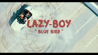 Lazy-Boy - Blue Bird [ ] Shot By YoungTC