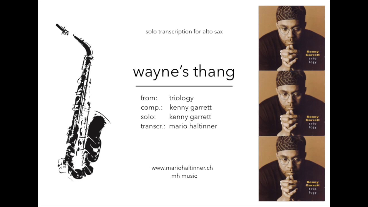 Wayne s Thang Kenny Garrett Alto Sax Solo Transcription YouTube Wayne s Thang Kenny Garrett Alto Sax Solo Transcription YouTube