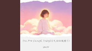 Download lagu You Are Enough Today