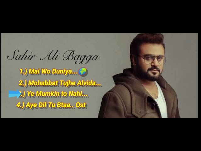 Sahir Ali Bagga Top 4 best songs....#sadsong #popsongs #pakistaniost class=