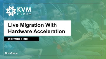 Live Migration With Hardware Acceleration - Wei Wang, Intel