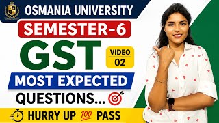 GST | MOST EXPECTED QUESTIONS | OSMANIA UNIVERSITY | SEMESTER-6 | 2026 MAY | @shivanipallela 