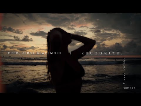 Russ, Jessy Blakemore - Recognize (Daniel Rabbit Remake)