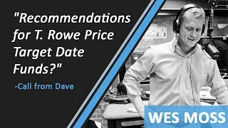 Recommendations For T. Rowe Price Target Date Funds