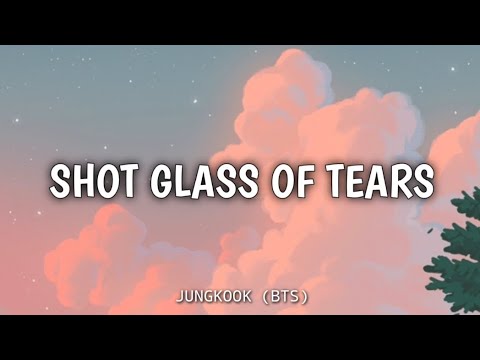 Shot Glass Of Tears   JUNGKOOK BTS Lyric
