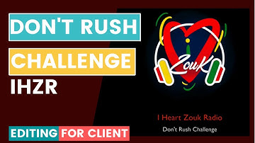 I Heart Zouk Radio - don’t rush challenge