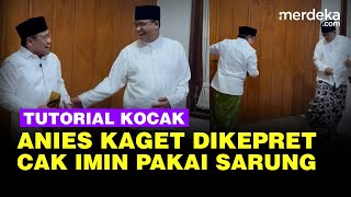 Bikin Ngakak, Cak Imin Tutorial Kocak Pakai Sarung Sampai Anies Kaget Kena Kepret