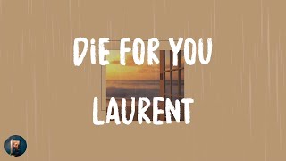 LAURENT - Die For You (Lyrics)