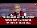 &#39;Our red lines must be respected&#39;: EAM S Jaishankar on India-US trade deal | Trump tariffs