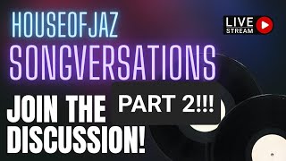 SONG CONVERSATIONS (PART 2) - LIVE STREAM!