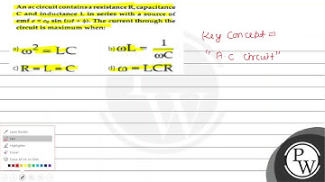 An ac circuit contains a resistance \( R \), capacitance \( C \) and inductance \( L \) in serie...