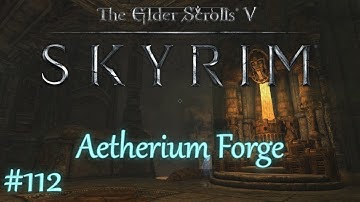 The Elder Scrolls V: Skyrim - #112 Aetherium Forge /// Special Edition / Playthrough