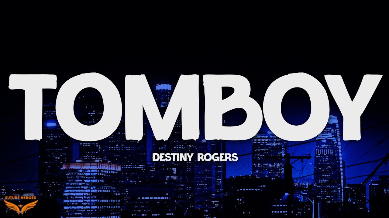 Destiny Rogers - Tomboy (Lyrics)
