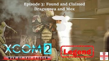 XCOM 2 War of the Chosen [Episode 3 LEGEND] Found and Claimed: Dragunova and Mox (Let