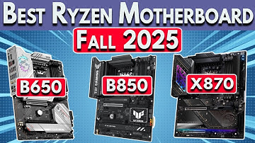 Best Ryzen Motherboard 2025 for Ryzen 9000 & 7000 CPUs. Best B850 X870 X870E Motherboard