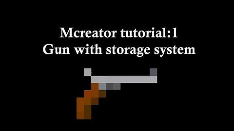 Mcreator tutorial: 1 [Gun with storage System]