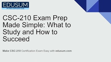 CSC-210 Exam Prep Made Simple: What to Study and How to Succeed