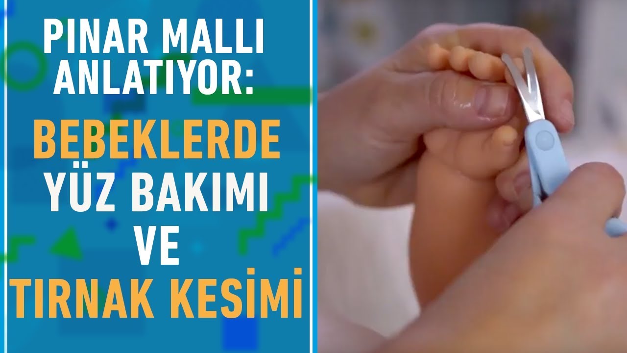 pinar malli anlatiyor bebeklerde yuz bakimi ve tirnak kesimi youtube