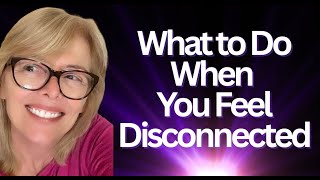 WHAT TO DO WHEN YOU FEEL DISCONNECTED #nondual #nonduality