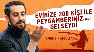 Evinize 200 Kişi İle Peygamberimiz (sav) Gelseydi - Cabir bin Abdullah (r.a.) | Mehmet Yıldız