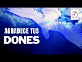 AGRADECE TUS DONES | Misión Ruah