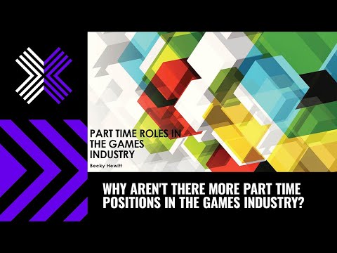 Why aren't there more part time positions in the games industry?