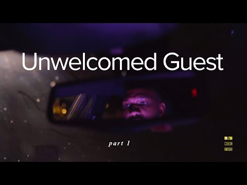 UnWelcomed Guest (pt. 1)