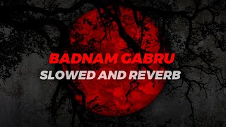 BADNAM GABRU SLOWED AND REVERB MUSIC 🎶🎶