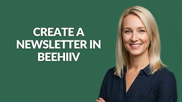 CREATE A NEWSLETTER IN BEEHIIV - Julia