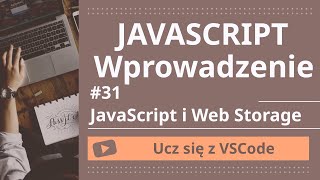 [Ucz się z VSCode] Wprowadzenie do JavaScript #31 JavaScript i Web Storage
