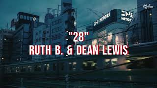 Ruth B. \& Dean Lewis - 28 - [Vietsub + Lyrics]