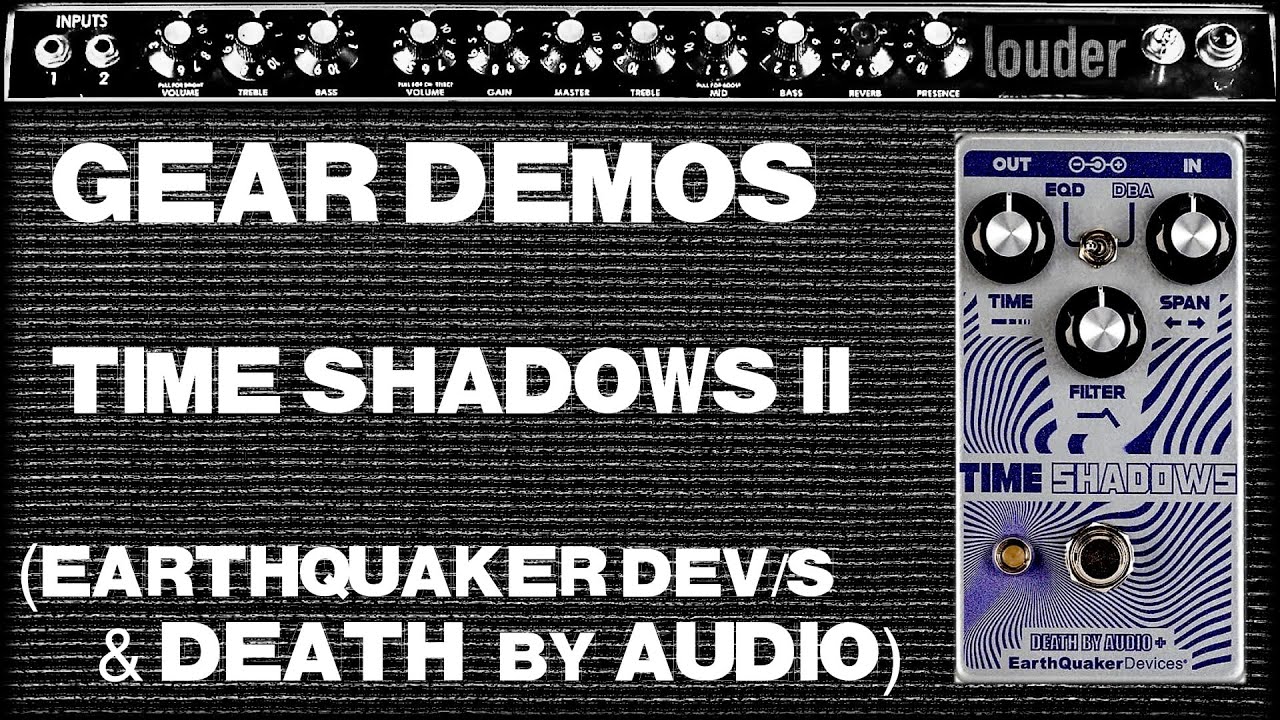 EarthQuaker Devices & Death by Audio // Time Shadows ii // Demo (no talking)