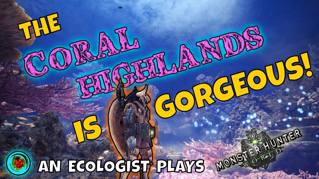 First Exploration of the CORAL HIGHLANDS | An Ecologist Plays | Monster Hunter: World | Ep.11