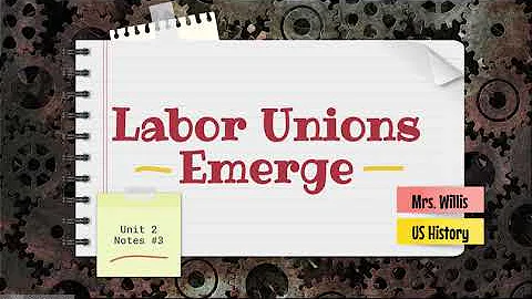 2.3 - Labor Unions Emerge