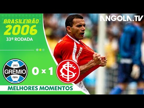 GRÊMIO 0 X 1 INTERNACIONAL || MELHORES MOMENTOS || 33° RODADA || BRASILEIRÃO 2006 || angolatv