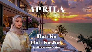 Aprila ~ Hatiku Hatiku Jua   Lirik Karaoke