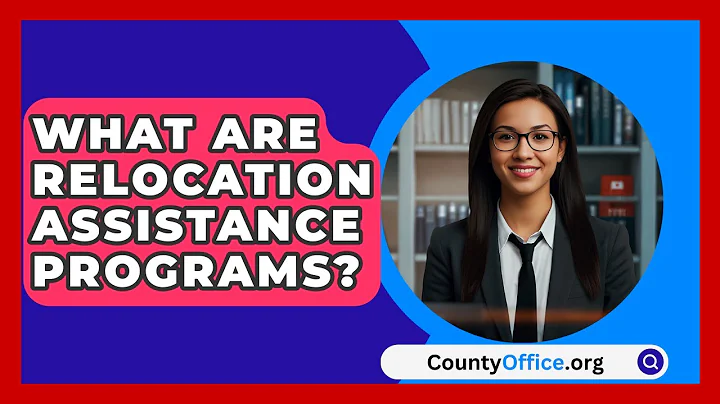 What Are Relocation Assistance Programs? - CountyOffice.org