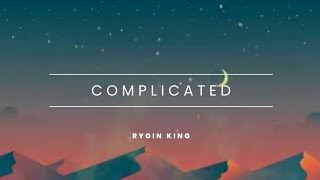 Rygin King-Complicated (Lyrics)