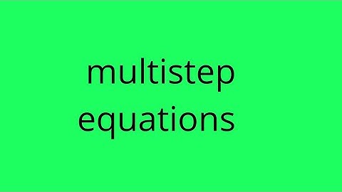 Multi step linear equations